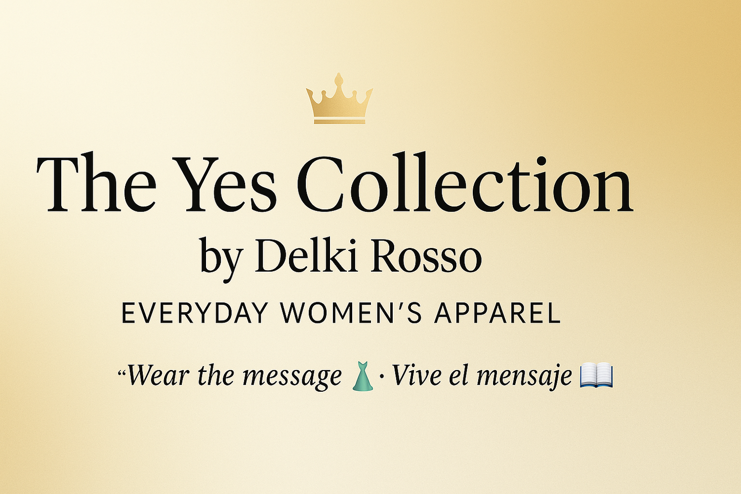 The Yes Collection by Delki Rosso – Everyday Women’s Apparel